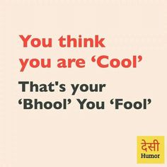 an advertisement with the words, you think you are cool that's your bhool