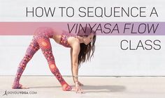 a woman doing yoga poses with the words how to sequence a vinyasa flow class