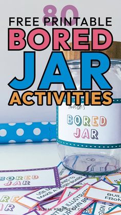 the jar is filled with colorful cards and has text overlay that reads free printable bored jar activities