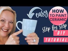 a woman holding up a coffee mug with the words easy to paint ceramic on it