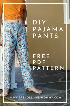 a woman standing in front of a door with her legs crossed and the words diy pajama pants free pattern