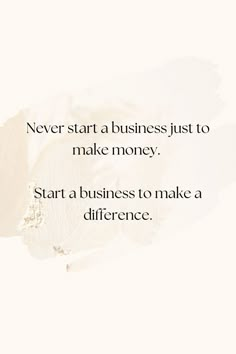 Never start a business just to make money. Start a business to make a difference. Start Up Business Aesthetic, Successful Beauty Business, Vintage Business Aesthetic, Start A Business Vision Board, Starting A Business Quotes Motivation, Successful Business Woman Aesthetic Pictures, Start A Business Quotes, Start Your Own Business Quotes, Starting Business Aesthetic