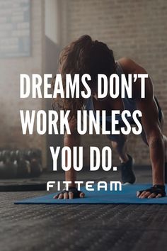 a man doing push ups on a blue mat with the words, dreams don't work unless you do