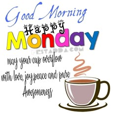 a cup of coffee with the words good morning monday