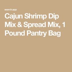 Cajun Shrimp Dip Mix & Spread Mix, 1 Pound Pantry Bag Cajun Shrimp Dip, Shrimp Cream Cheese, Bacon Popcorn, Dessert Cheese Ball, Cinnamon Roll Frosting, Chicken Cream Cheese, Shrimp Bisque, Veggie Sticks, Shrimp Dip