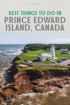 an island with the words best things to do in prince edward island, canada on it