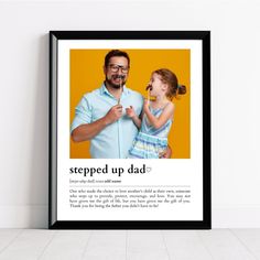 a framed poster with an image of a father and daughter saying, stepped up dad