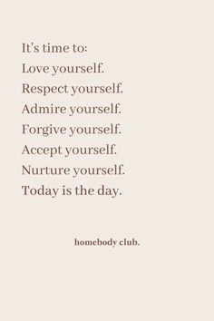 the words on this card are written in brown and white, which reads it's time to love yourself respect yourself admire yourself accept yourself accept yourself accept yourself accept yourself