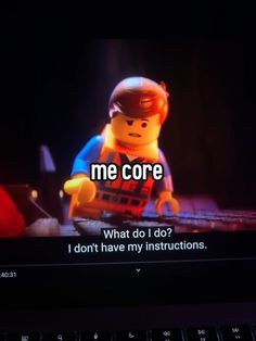 the lego movie is being displayed on a computer screen with words that read me core what do i do? i don't have my instructions