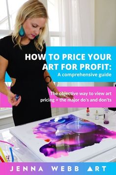 a woman in black dress painting on canvas with text how to price your art for profits