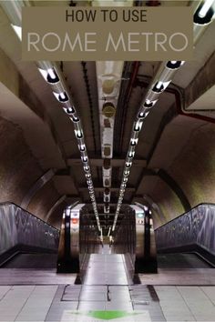 an underground metro station with the words how to use rome metro on it's side