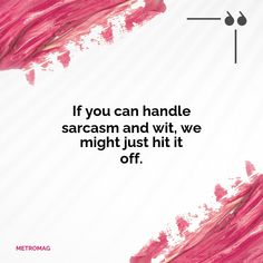 a quote on pink and white with the words if you can handle sararam and wit, we might just hit it off