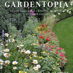 the cover of garden utopia design basics for creating beautiful outdoor spaces