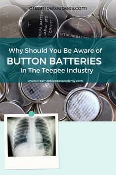 an image of buttons with the words why should you be aware of button batteries in the teepee industry?