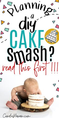 a baby sitting on the ground with a cake in front of it and text that reads, warming a diy cake smash? read this first