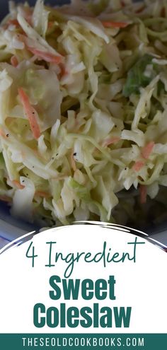 a close up of a plate of coleslaw on a table with text overlay that reads, 4 ingredient sweet coleslaw