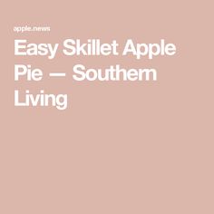 the text easy skill apple pie southern living in white on a pink background with an image of