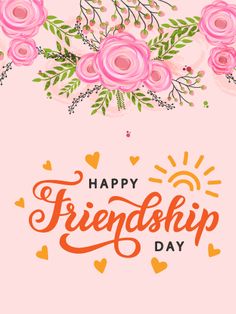 a pink background with flowers and the words happy friend day