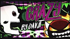 a graffiti wall with two skulls and a skull in the center that says crazy on it