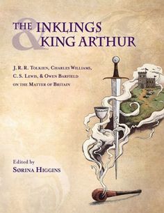 Inklings and King Arthur: J.R.R. Tolkien, Charles Williams, C.S. Lewis, and Owen Barfield on the Matter of Britain Spiritual Questions, Roi Arthur, J R R Tolkien, Literary Criticism, C S Lewis, Cs Lewis, Great Body, Maisie Williams, King Arthur