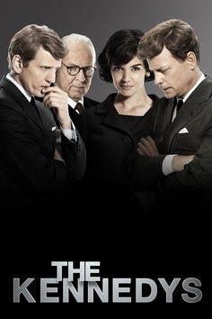 the kennedys movie poster with three men in suits and one woman standing next to him