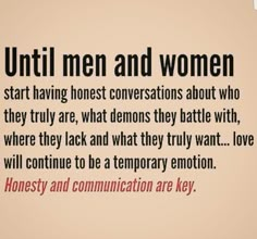 an image of a quote about men and women that reads, until men and women start having honest conversations about who they truly are