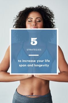 a woman holding up a sign with the words 5 strategies to increase your life span and longevity