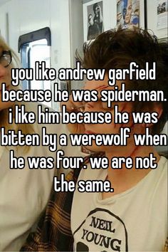 two people are looking at each other with the caption you like and new girlfriend because he was spiderman i like him because he