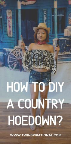 a woman standing in front of a blue building with the words how to diy a country hoeddown?