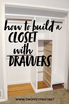 an empty closet with the words how to build a closet with drawers