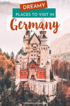 a castle with the words dream places to visit in germany on it's side