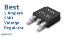 the best 5 ampere smd voltage regulator for your electronics project is here