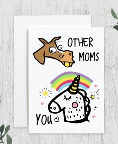 a card with an image of a unicorn on it and the words, other moms you