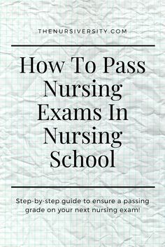 the text how to pass nursing exam in nursing school on top of a white sheet