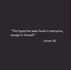 the hypoctic sees fault in everyone except in himself - iman ali