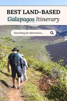 two people walking up a trail with the words best land - based galapagoss it