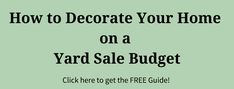 a yard sale sign with the words how to decorate your home on a yard sale budget click here to get the free guide