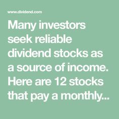 the text reads, many inventors seek reliable divided stocks as a source of income here are 12 stocks that pay a month