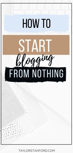 the words how to start blogging from nothing