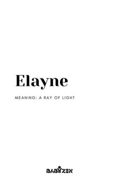 a white background with the words elayne meaning a ray of light on it