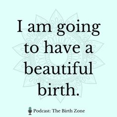 a quote that says i am going to have a beautiful birth