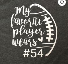 a t - shirt with the words my favorite player wears 54 on it in white ink