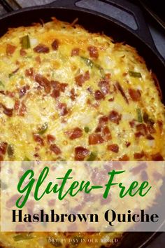 a cheesy hashbrown quiche in a cast iron skillet with the words gluten - free hashbrown quiche