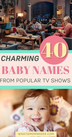 a baby smiling with the words charming 40 baby names from popular tv shows on it