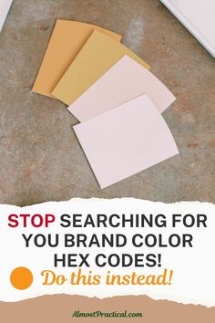 the words stop searching for you brand color hex code do this instead on top of some pieces of paper