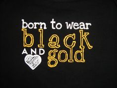 a t - shirt that says, born to wear black and gold