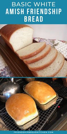 the bread is being sliced and placed on top of the oven with text overlay that reads basic white amish friendship bread