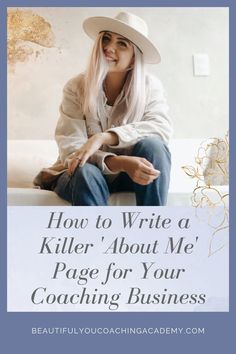 a woman sitting on top of a couch wearing a white hat and jeans with the words how to write a killer about me page for your coaching business