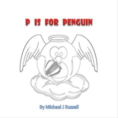 a drawing of a penguin with wings on it's head and the words p is for