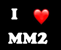 i love mm2 on a black background with white letters and a red heart in the middle